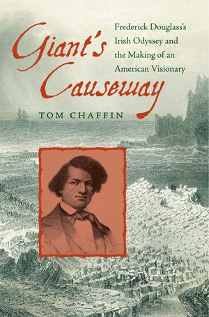 Giant's Causeway: Frederick Douglass's Irish Odyssey and the Making of an American Visionary image number 0