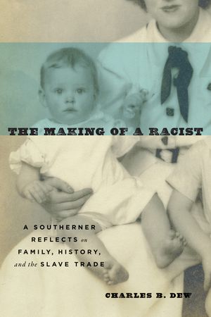 The Making of a Racist: A Southerner Reflects on Family, History, and the Slave Trade image number 0
