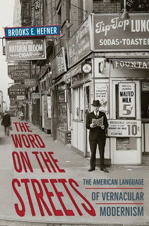 The Word on the Streets: The American Language of Vernacular Modernism image number 0