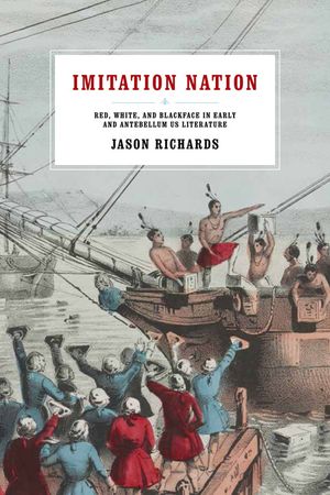 Imitation Nation: Red, White, and Blackface in Early and Antebellum Us Literature image number 0
