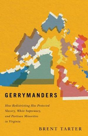 Gerrymanders: How Redistricting Has Protected Slavery, White Supremacy, and Partisan Minorities in Virginia image number 0