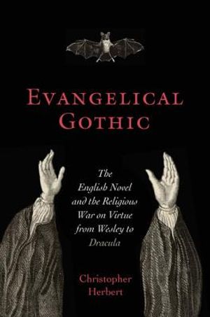 Evangelical Gothic: The English Novel and the Religious War on Virtue from Wesley to Dracula image number 0