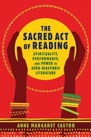 The Sacred Act of Reading: Spirituality, Performance, and Power in Afro-Diasporic Literature image number 0