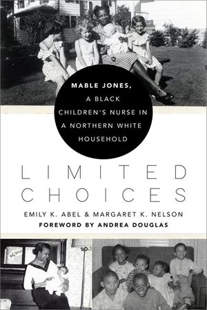 Limited Choices: Mable Jones, a Black Children's Nurse in a Northern White Household image number 0