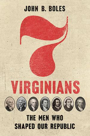Seven Virginians: The Men Who Shaped Our Republic image number 0