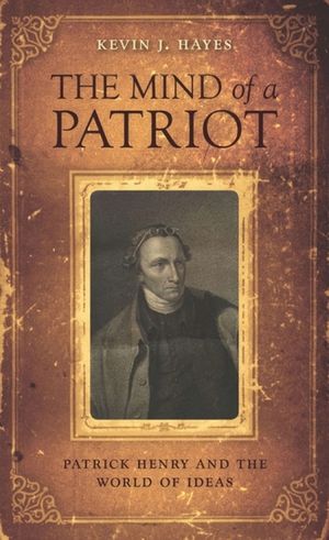 The Mind of a Patriot: Patrick Henry and the World of Ideas image number 0