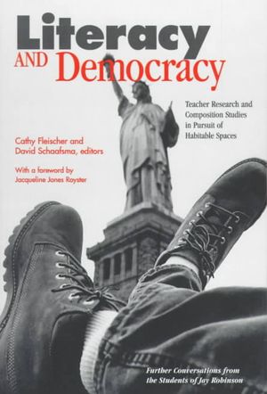 Literacy and Democracy: Teacher Research and Composition Studies in Pursuit of Habitable Spaces: Further Conversations from the Students of Ja image number 0