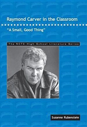 Raymond Carver in the Classroom: A Small, Good Thing image number 0