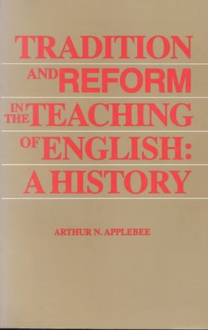 Tradition and Reform in the Teaching of English : A History image number 0