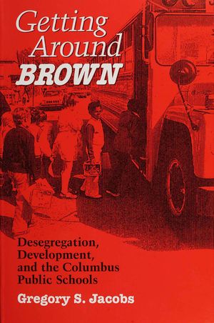 Getting Around Brown: Desegration, Development, and the Columb image number 0