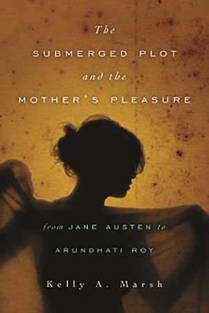 The Submerged Plot and the Mother's Pleasure from Jane Austen to Arundhati Roy image number 0