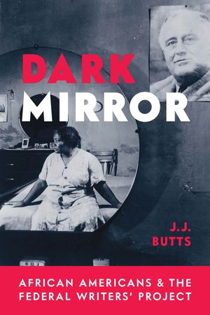 Dark Mirror: African Americans and the Federal Writers' Project image number 0