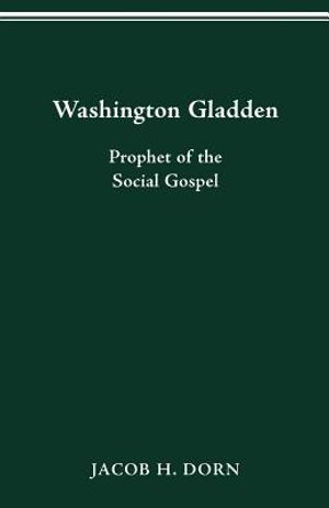 Washington Gladden: Prophet of the Social Gospel image number 0