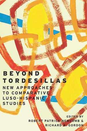 Beyond Tordesillas: New Approaches to Comparative Luso-Hispanic Studies image number 0