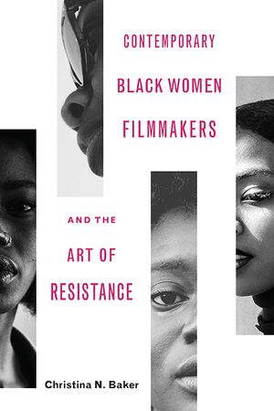 Contemporary Black Women Filmmakers and the Art of Resistance image number 0