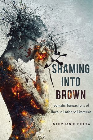 Shaming into Brown: Somatic Transactions of Race in Latina/o Literature image number 0