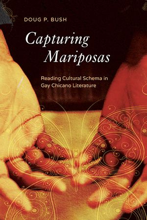 Capturing Mariposas: Reading Cultural Schema in Gay Chicano Literature image number 0