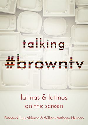 Talking #browntv: Latinas and Latinos on the Screen image number 0