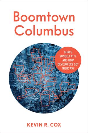 Boomtown Columbus: Ohio's Sunbelt City and How Developers Got Their Way image number 0