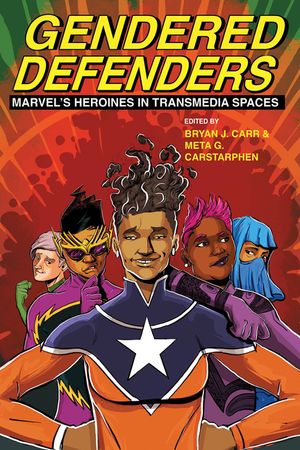 Gendered Defenders: Marvel's Heroines in Transmedia Spaces image number 0