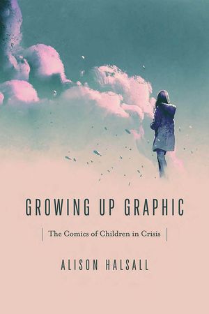 Growing Up Graphic: The Comics of Children in Crisis image number 0