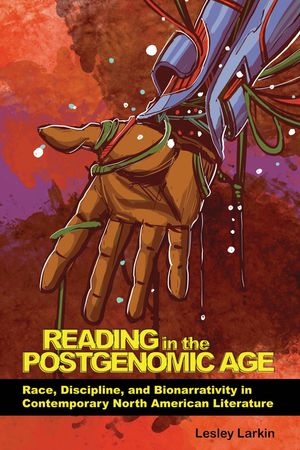 Reading in the Postgenomic Age: Race, Discipline, and Bionarrativity in Contemporary North American Literature image number 0