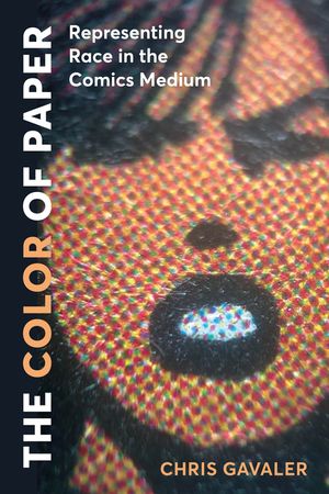The Color of Paper: Representing Race in the Comics Medium image number 0