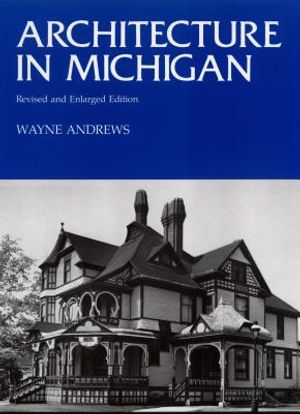 Architecture in Michigan: Revised and Enlarged Edition image number 0
