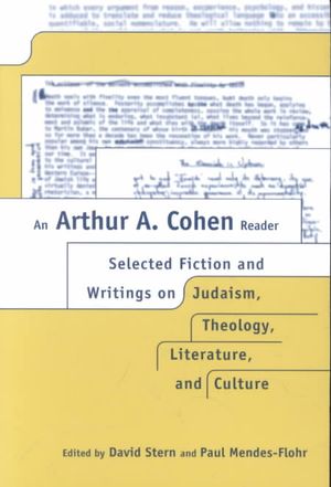 An Arthur A. Cohen Reader : Selected Fiction and Writings on Judaism, Theology, Literature, and Culture image number 0