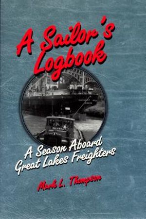 A Sailor's Logbook: A Season Aboard Great Lakes Freighters image number 0