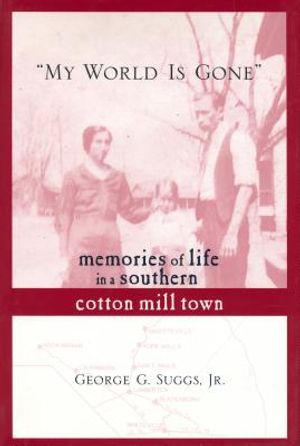 My World Is Gone: Memories of Life in a Southern Cotton Mill Town image number 0