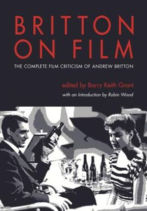 Britton on Film: The Complete Film Criticism of Andrew Britton image number 0