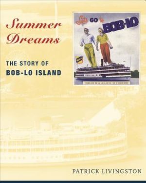 Summer Dreams: The Story of Bob-Lo Island image number 0