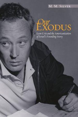 Our Exodus: Leon Uris and the Americanization of Israel's Founding Story image number 0