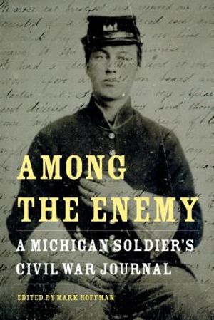 Among the Enemy: A Michigan Soldier's Civil War Journal image number 0