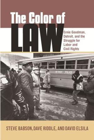 The Color of Law: Ernie Goodman, Detroit, and the Struggle for Labor and Civil Rights image number 0