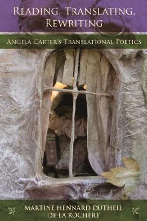 Reading, Translating, Rewriting: Angela Carter's Translational Poetics image number 0