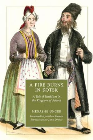 A Fire Burns in Kotsk: A Tale of Hasidism in the Kingdom of Poland image number 0