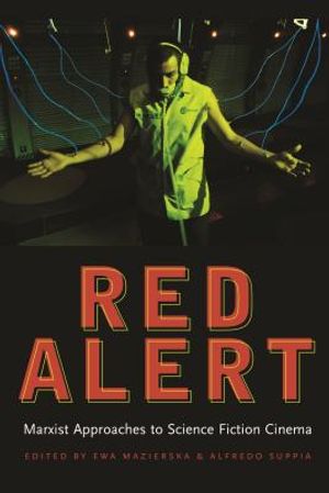 Red Alert: Marxist Approaches to Science Fiction Cinema image number 0