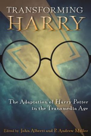 Transforming Harry: The Adaptation of Harry Potter in the Transmedia Age image number 0