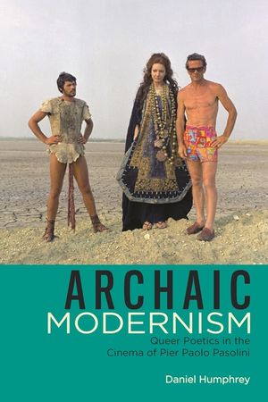 Archaic Modernism: Queer Poetics in the Cinema of Pier Paolo Pasolini image number 0