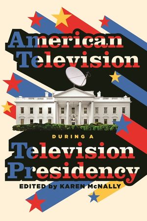 American Television During a Television Presidency image number 0
