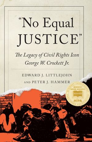 No Equal Justice: The Legacy of Civil Rights Icon George W. Crockett Jr. image number 0