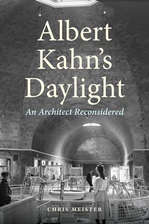Albert Kahn's Daylight: An Architect Reconsidered image number 0