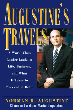Augustine's Travels: A World-Class Leader Looks at Life, Business, and What It Takes to Succeed at Both image number 0