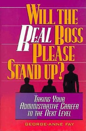 Will the Real Boss Please Stand Up?: Taking Your Administrative Career to the Next Level image number 0