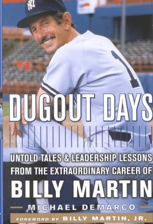 Dugout Days: Untold Tales and Leadership Lessons from the Extraordinary Career of Billy Martin image number 0