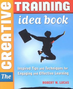 The Creative Training Book: Inspired Tips and Techniques for Engaging and Effective Learning image number 0