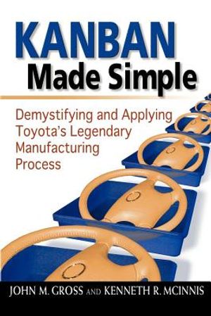 Kanban Made Simple: Demystifying and Applying Toyota's Legendary Manufacturing Process image number 0