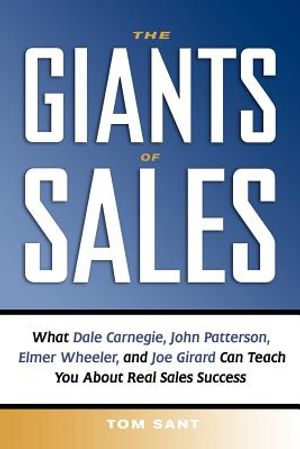 The Giants of Sales: What Dale Carnegie, John Patterson, Elmer Wheeler, and Joe Girard Can Teach You about Real Sales Success image number 0